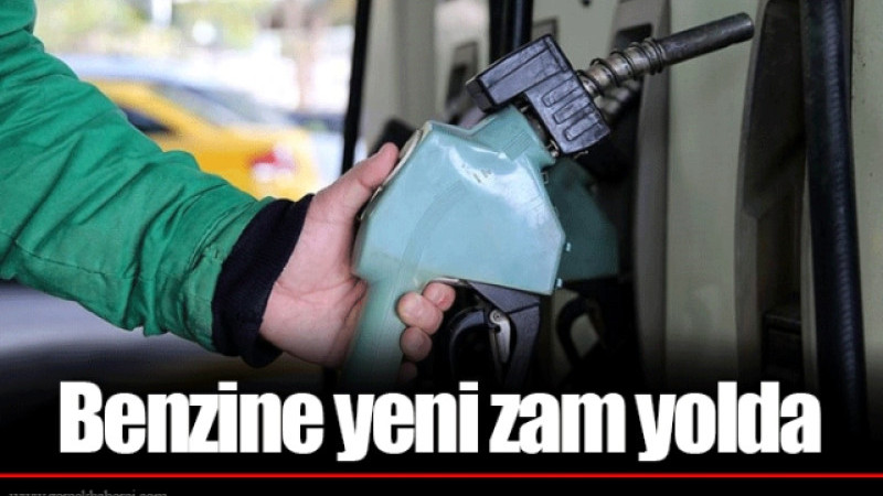 Benzine bir büyük zam daha geliyor